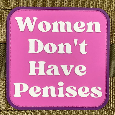 WOMEN DON'T HAVE PENISES PVC MORALE PATCH – Tactical Outfitters