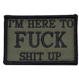 I'm Here to Fuck Shit Up V2 Morale Patch - Tactical Outfitters