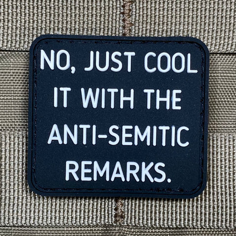 Cool It With The Anti-Semitic Remarks PVC Morale Patch - Tactical Outfitters