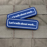 Let’s Talk About Work… PVC Morale Patch - Tactical Outfitters