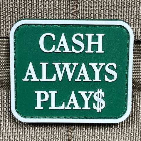 CASH ALWAYS PLAYS PVC MORALE PATCH - Tactical Outfitters