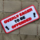 Overly Eager to be Offended PVC Morale Patch - Tactical Outfitters