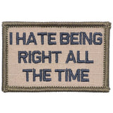I Hate Being Right All The Time Morale Patch - Tactical Outfitters
