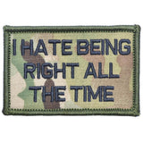 I Hate Being Right All The Time Morale Patch - Tactical Outfitters