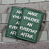 Make Violence An Everyday Affair Morale Patch - Tactical Outfitters