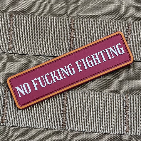 NO FUCKING FIGHTING PVC MORALE PATCH - Tactical Outfitters