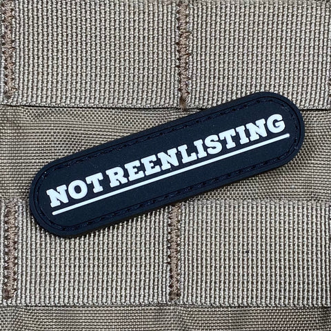 NOT REENLISTING PVC MORALE PATCH - Tactical Outfitters