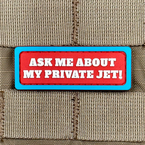 ASK ME ABOUT MY PRIVATE JET PVC MORALE PATCH - Tactical Outfitters