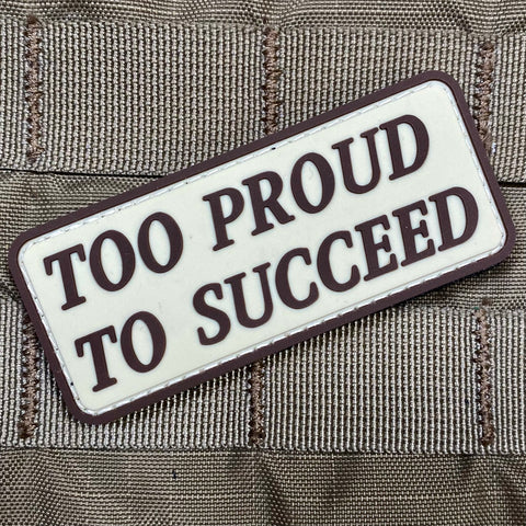 TOO PROUD TO SUCCEED PVC MORALE PATCH - Tactical Outfitters