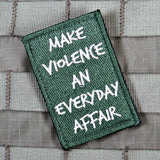 Make Violence An Everyday Affair Morale Patch - Tactical Outfitters