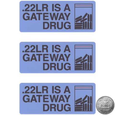 .22LR IS A GATEWAY DRUG STICKER - Tactical Outfitters