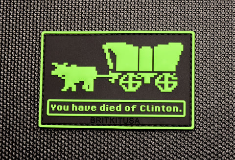 You Have Died Of Clinton 3D PVC Morale Patch - Tactical Outfitters