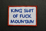 KING SHIT OF FUCK MOUNTAIN MORALE PATCH - Tactical Outfitters