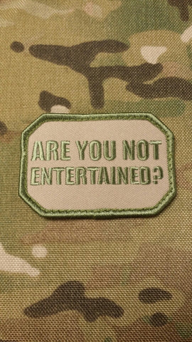 ARE YOU NOT ENTERTAINED - MOJO TACTICAL MORALE PATCH - Tactical Outfitters