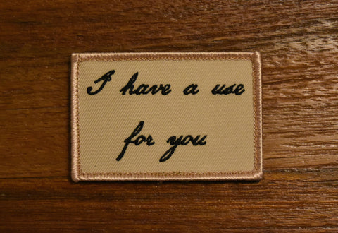 I HAVE A USE FOR YOU TABOO MORALE PATCH - Tactical Outfitters