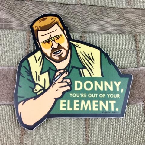 DONNY YOU'RE OUT OF YOUR ELEMENT LEBOWSKI STICKER - Tactical Outfitters