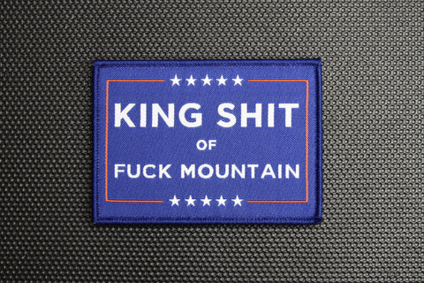 KING SHIT OF FUCK MOUNTAIN V2 MORALE PATCH - Tactical Outfitters