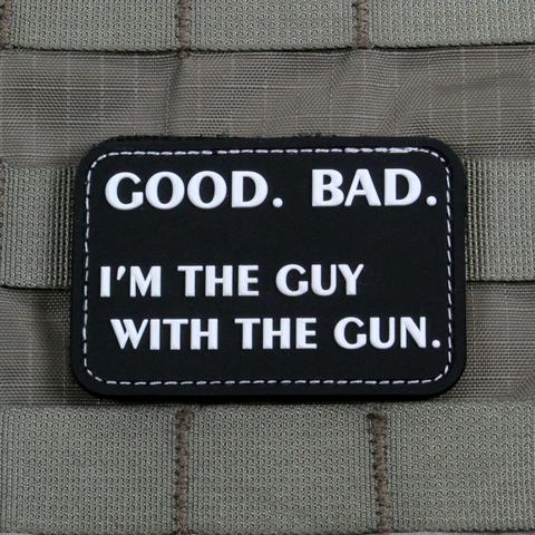 Good. Bad. I'm The Guy With The Gun Morale Patch - Tactical Outfitters