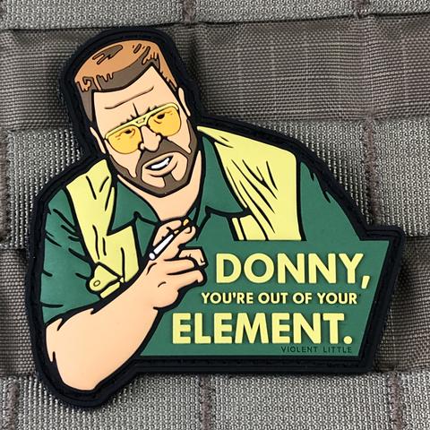 DONNY YOU'RE OUT OF YOUR ELEMENT LEBOWSKI PATCH - Tactical Outfitters