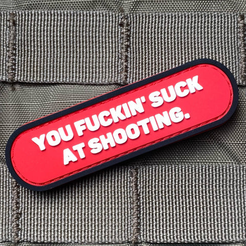 YOU SUCK AT SHOOTING PVC MORALE PATCH - Tactical Outfitters