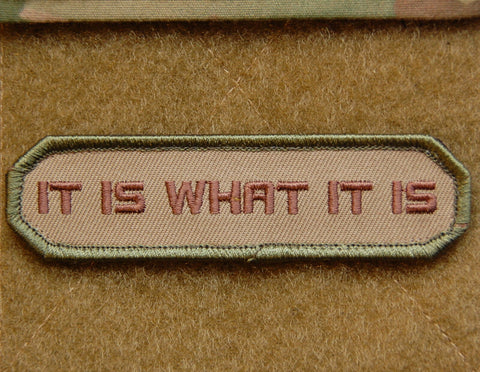 It Is What It Is Morale Patch - Tactical Outfitters