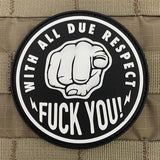 WITH ALL DUE RESPECT, FUCK YOU PVC MORALE PATCH - Tactical Outfitters