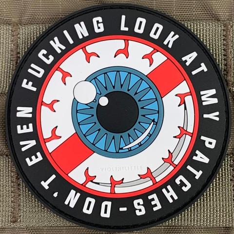 DON'T EVEN FUCKING LOOK AT MY PATCHES PVC MORALE PATCH - Tactical Outfitters