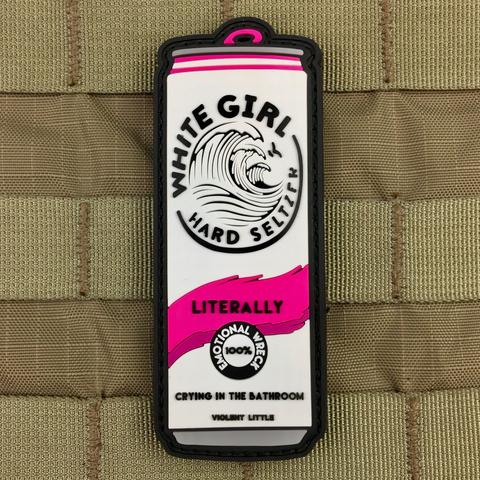 WHITE GIRL HARD SELTZER "LITERALLY" MORALE PATCH - Tactical Outfitters