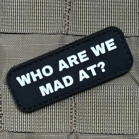WHO ARE WE MAD AT? PVC MORALE PATCH - Tactical Outfitters