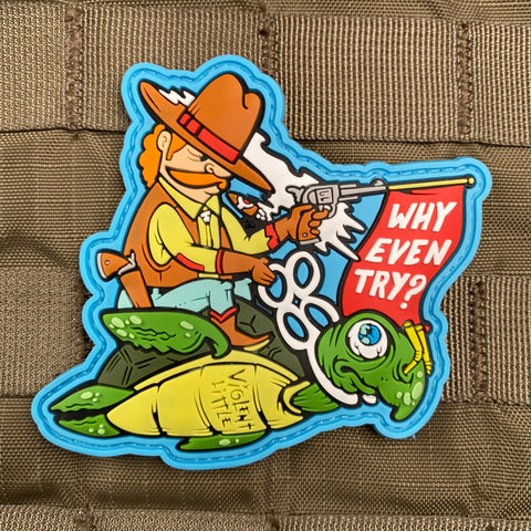 WHY EVEN TRY? PVC MORALE PATCH - Tactical Outfitters
