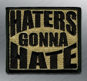 Haters Gonna Hate Morale Patch - Tactical Outfitters