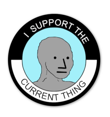 I SUPPORT THE CURRENT THING NPC STICKER - Tactical Outfitters