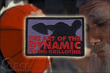 ART OF THE DYNAMIC FLYING GUILLOTINE MORALE PATCH - Tactical Outfitters