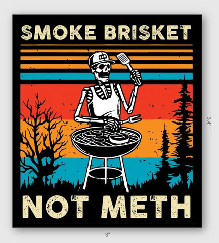 Smoke Brisket, Not Meth Sticker - Tactical Outfitters